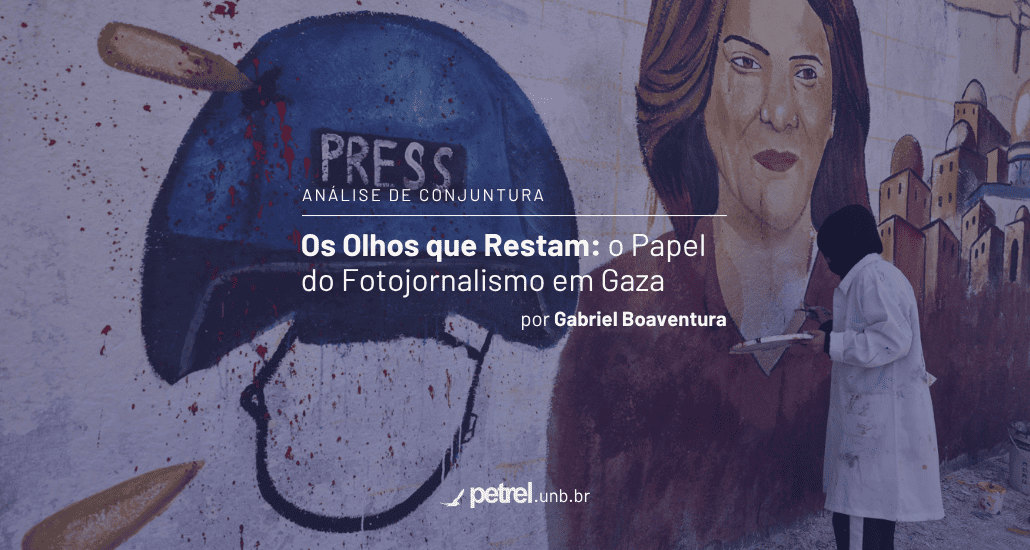 Os Olhos que Restam: o Papel do Fotojornalismo em Gaza