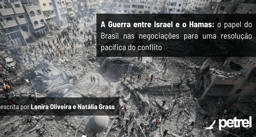 A Guerra entre Israel e o Hamas: o papel do Brasil nas negociações para uma resolução pacífica do conflito