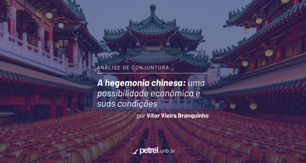 A hegemonia chinesa: uma possibilidade econômica e suas condições