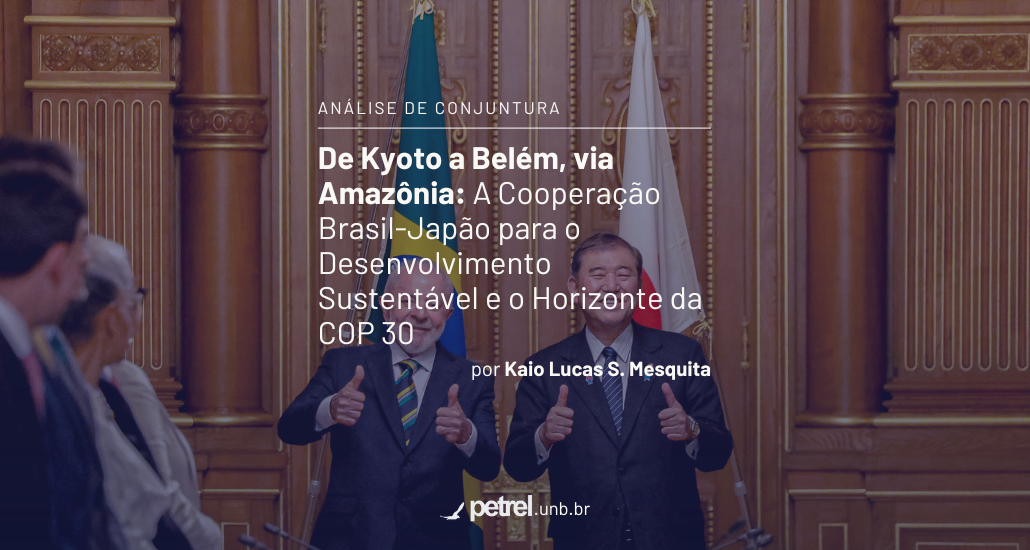 De Kyoto a Belém, via Amazônia: A Cooperação Brasil-Japão para o Desenvolvimento Sustentável e o Horizonte da COP 30