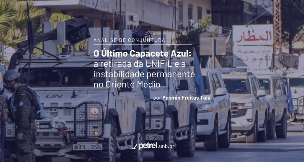 O Último Capacete Azul: a retirada da UNIFIL e a instabilidade permanente no Oriente Médio